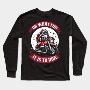 Oh what Fun It is to ride, Funny Christmas Gift Long Sleeve T-Shirt